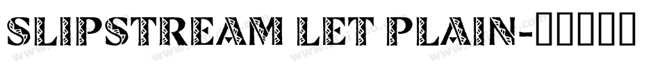 Slipstream LET Plain字体转换